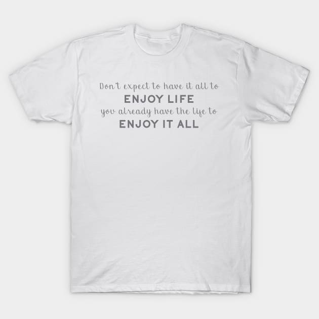 Enjoy Life T-Shirt by mpmi0801